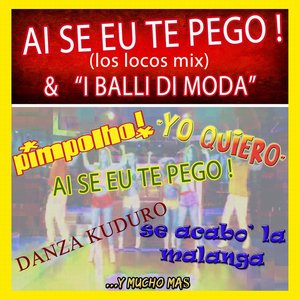Ai Se Eu Te Pego & I Balli di Moda (Los Locos Mix)