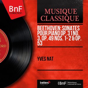 Beethoven: Sonates pour piano Op. 31 No. 3, Op. 49 Nos. 1 - 2 & Op. 53 (Mono Version)