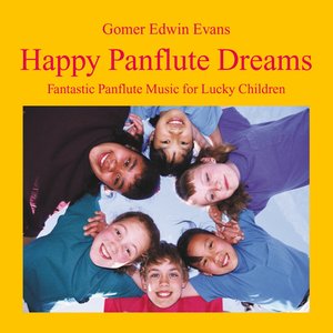 Happy Panflute Dreams: Music for Lucky Children