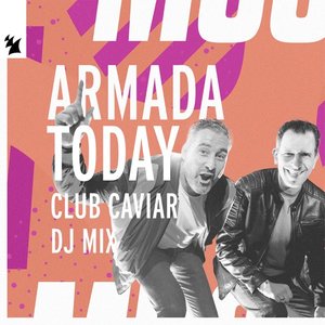 Armada Today: Club Caviar (DJ Mix)