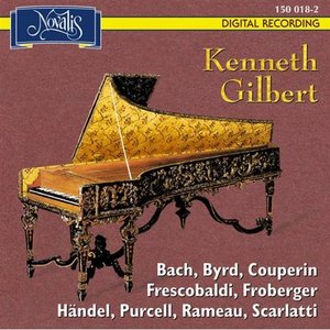 Kenneth Gilbert Plays: Bach, Byrd, Couperin, Frescobaldi, Froberger, Händel, Purcell, Rameau, Scarlatti