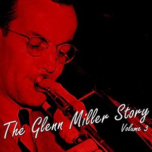 The Glenn Miller Story Volume 3