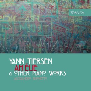 Yann Tiersen: Amélie & Other Piano Works