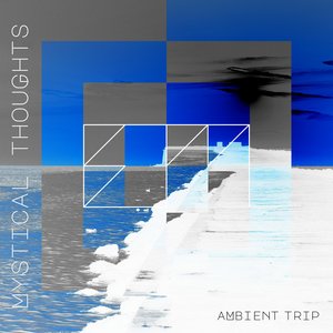 Mystical Thoughts (Ambient Trip)