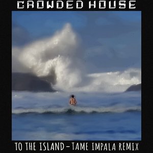 To The Island (Tame Impala Remix) - Single