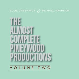 Ellie Greenwich & Michael Rashkow : The Almost Complete Pineywood Productions, Vol. 2