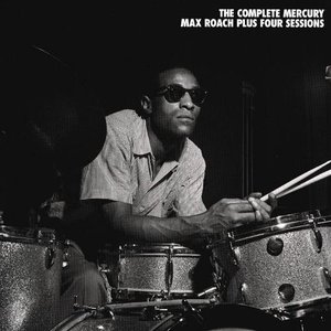 The Complete Mercury Max Roach Plus Four Sessions