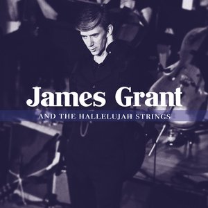 James Grant & The Hallelujah Strings