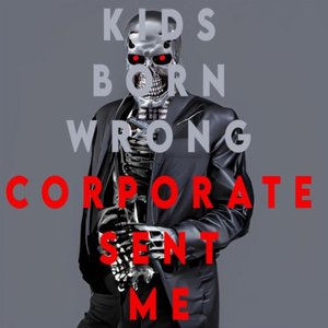 Corporate Sent Me