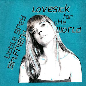 Lovesick for the World