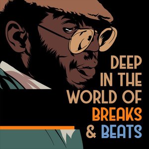 Deep in the World of Breaks & Beats