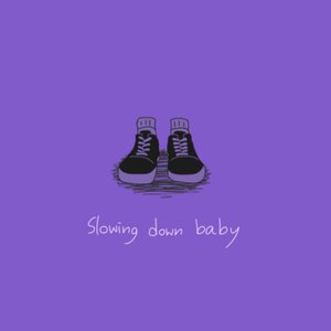 Slowing down baby