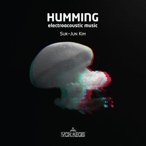 Humming: Electroacoustic Music