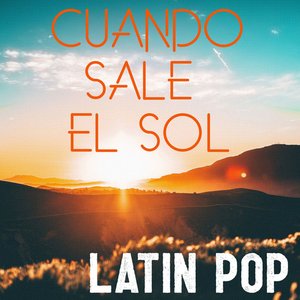 Cuando Sale El Sol: Latin Pop