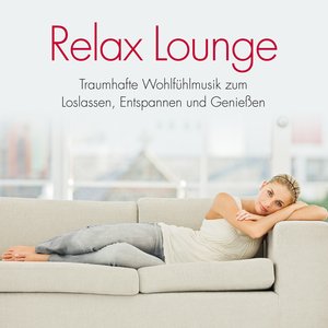 Relax Lounge: Traumhafte Wohlfühlmusik