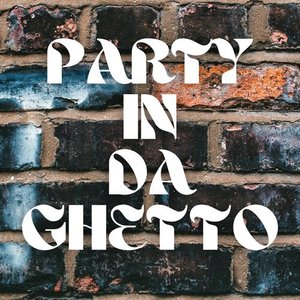 Party In Da Ghetto