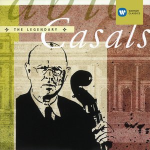 The Legendary Pablo Casals