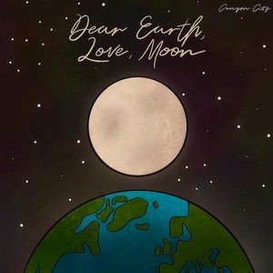 Dear Earth, Love, Moon