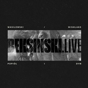 Popiół i Dym (Beksiński.Live)