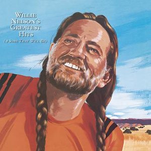 Willie Nelson's Greatest Hits (& Some That Will Be)