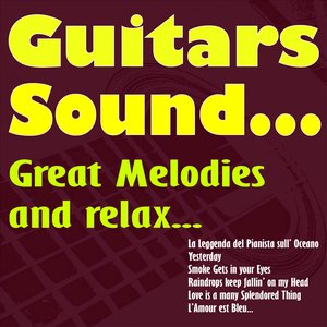 Guitars Sound...Great Melodies and Relax... (La leggenda del pianista sull'oceano, Yesterday, Smoke Gets in your Eyes, Raindrops Keep Fallin' on my Head, Love is a Many Splendored Thing, L'amour est bleu...)