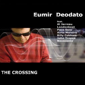Eumir Deodato - The Crossing (Featuring: Al Jarreau, Londonbeat, Paco Sery, Airto Moreira, Billy Cobham, John Tropea, Novecento)