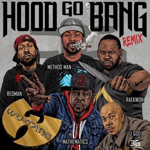 Hood Go Bang! (Remix) [feat. Redman, Method Man, Raekwon, U-God, Mathematics]