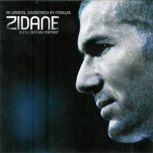 Zidane: A 21st Century Portrait (An Original Soundtrack By Mogwai)