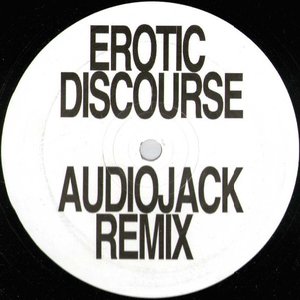 Erotic Discourse (Audiojack Remix)