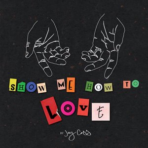 Show Me How To Love