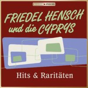 Masterpieces presents Friedel Hensch und die Cyprys: Hits & Raritäten
