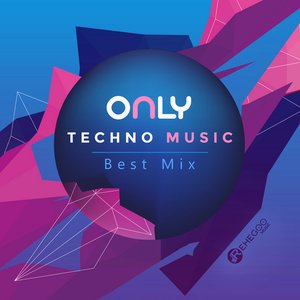 Only Techno Music - Best Mix