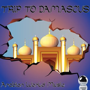 Trip to Damascus (Arabian World Music)
