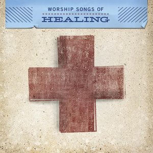 Worship Songs Of Healing