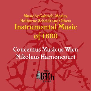 Instrumental Music of 1600 (Music by Gabrieli, Morley, Holborne, Scheidt and Others)