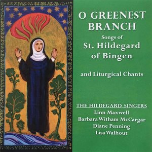 O Greenest Branch: Songs of St. Hildegard of Bingen
