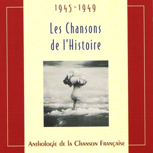 Les chansons de l'Histoire 1945 - 1949