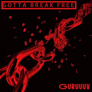 Gotta Break Free