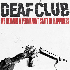 Deaf Club – We Demand a Permanent Sate of Happiness CD viršelis