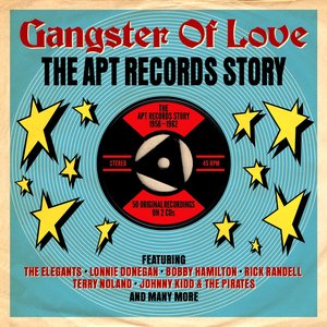 Gangster of Love: The Apt Records Story 1958-1962