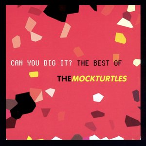 Can You Dig It?: The Best Of The Mockturtles