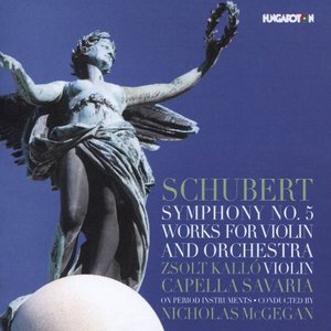 Schubert: Symphony No. 5 and Works for Violin & Orchestra