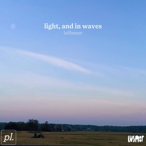 Light, and in waves