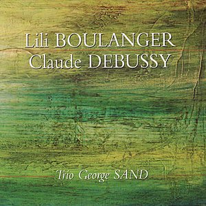 Debussy: Trio en Sol Majeur, La damoiselle élue, etc. - Boulanger: D'un soir triste, D'un matin de printemps, etc.