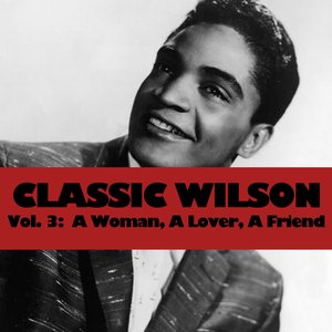 Classic Wilson, Vol. 3: A Woman, A Lover, A Friend