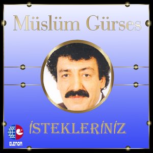 Müslüm Gürses Ve İstekleriniz