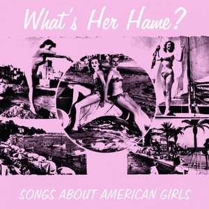 What's Her Name? (1950S Songs About American Girls)