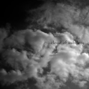 Cloud Of Subtlety