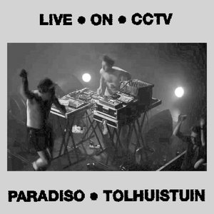 LIVE ON CCTV • Paradiso Tolhuistuin