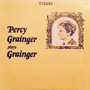 Percy Grainger Plays Grainger
